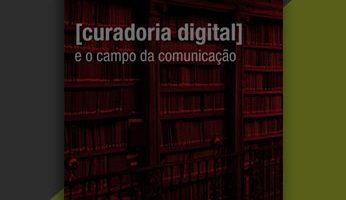 Curadoria Digital e o campo da Comunicação